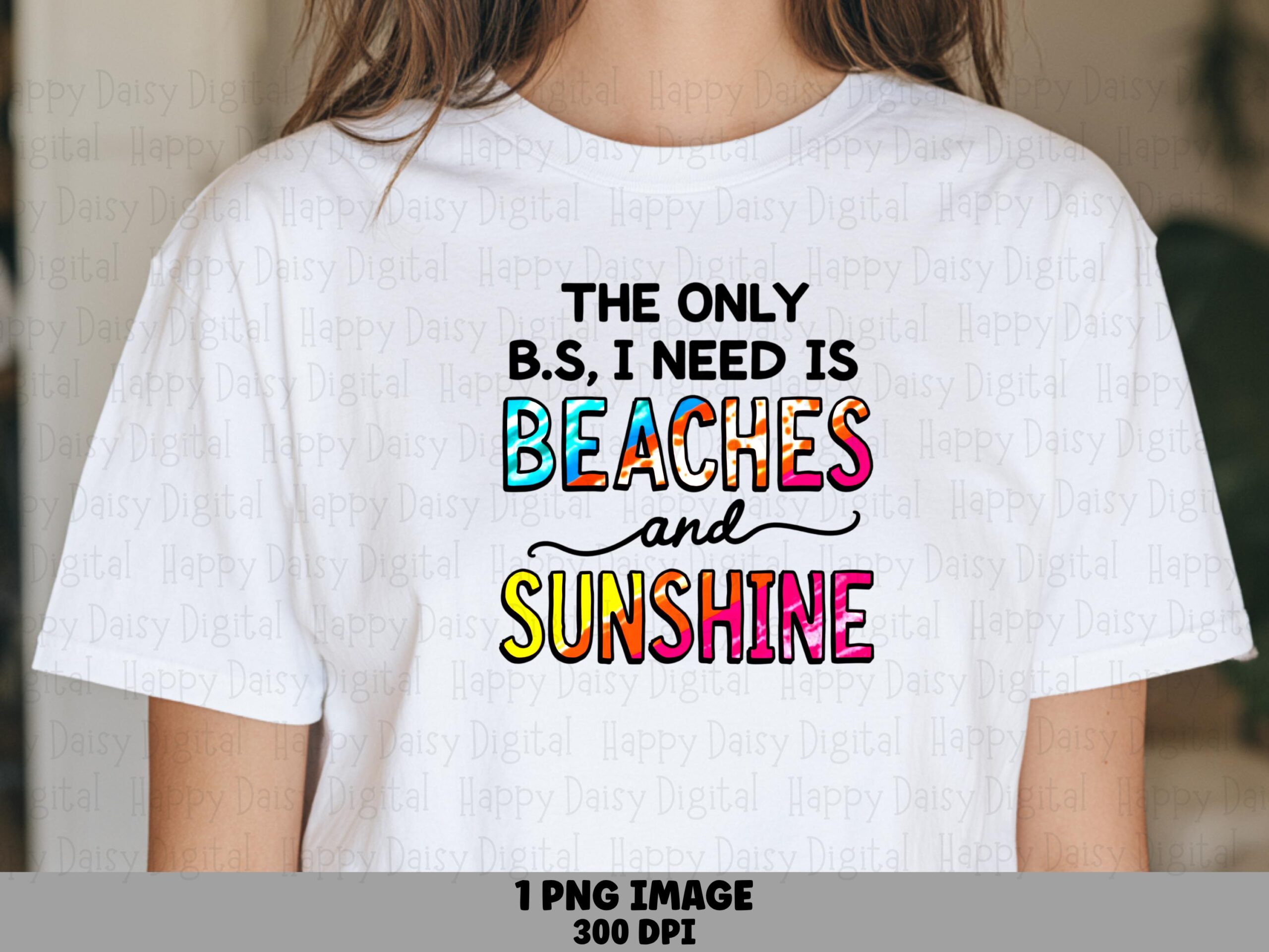 The Only B.S. I Need Is Beaches And Sunshine PNG Sublimation Design Beach Summer Rainbow Text Commercial Use POD