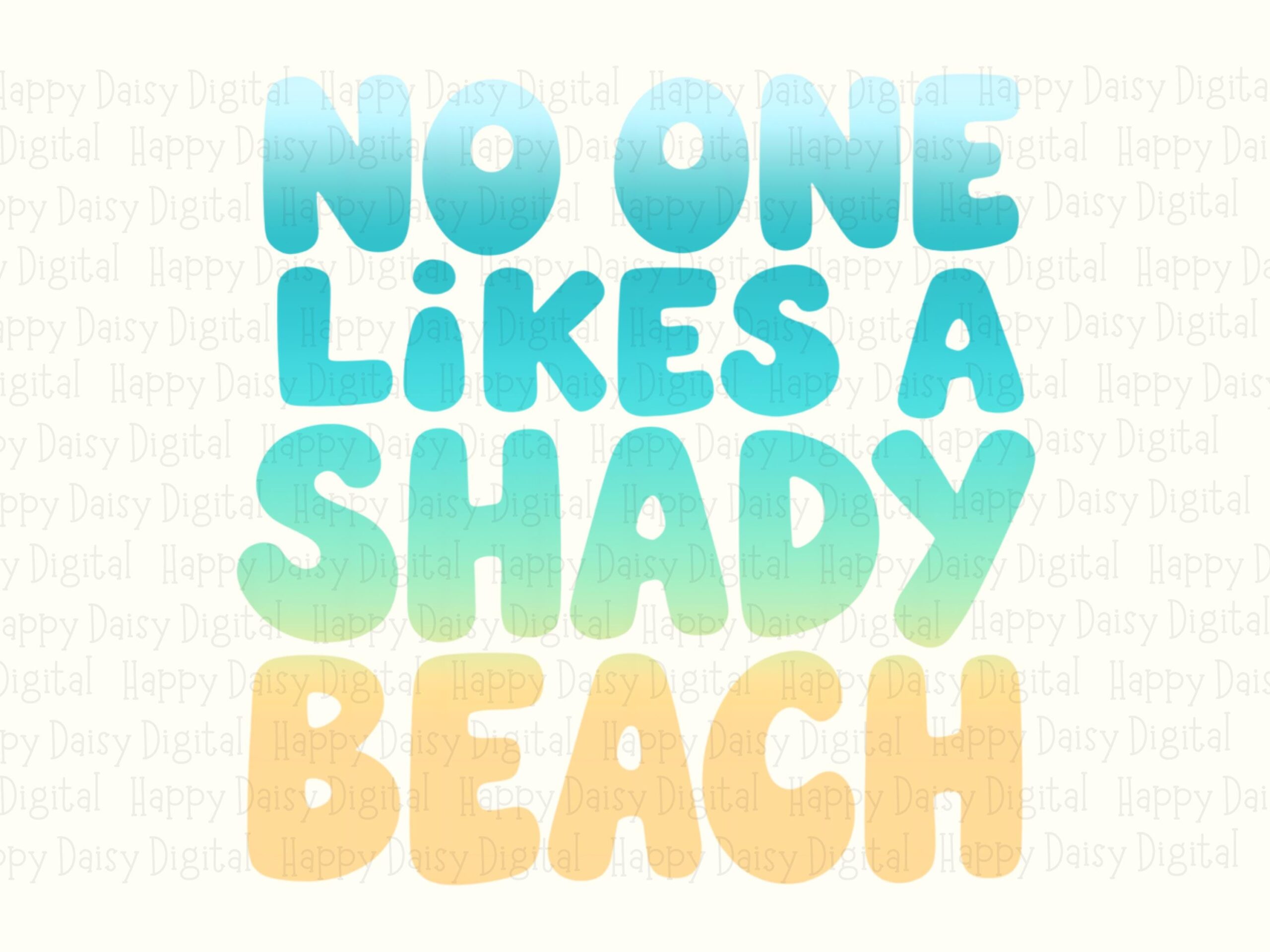 No One Likes A Shady Beach PNG Sublimation Design Beach Summer Gradient Text Commercial Use POD - Image 2