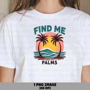 Find Me Under The Palms PNG Sublimation Design Beach Summer Palm Badge Commercial Use POD