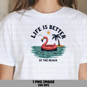 Life Is Better At The Beach PNG Sublimation Design Beach Summer Flamingo Design Commercial Use POD