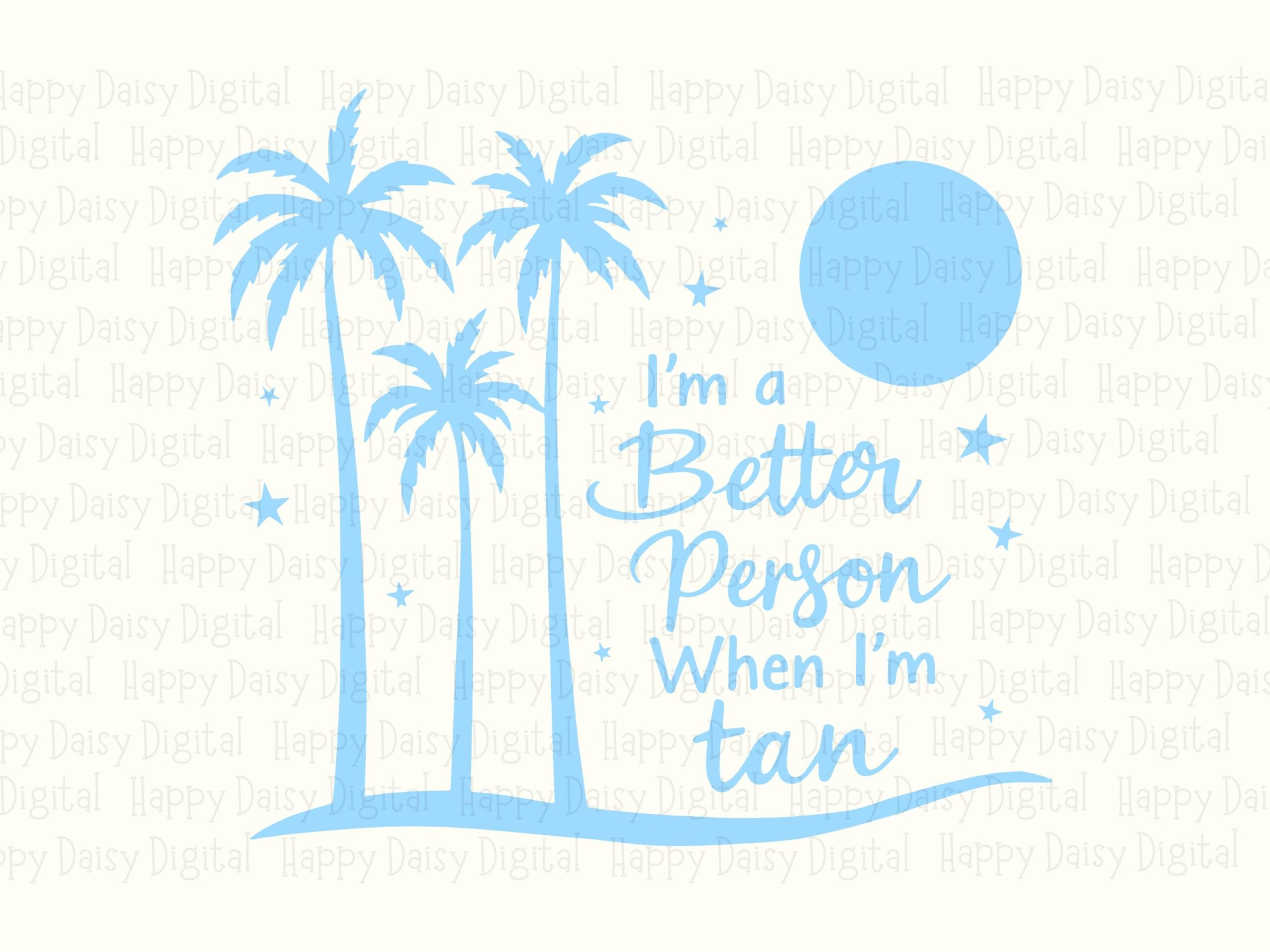 I'm A Better Person When I'm Tan SVG PNG Palm Tree Design Sublimation Cricut Silhouette Canva Commercial Use POD - Image 2