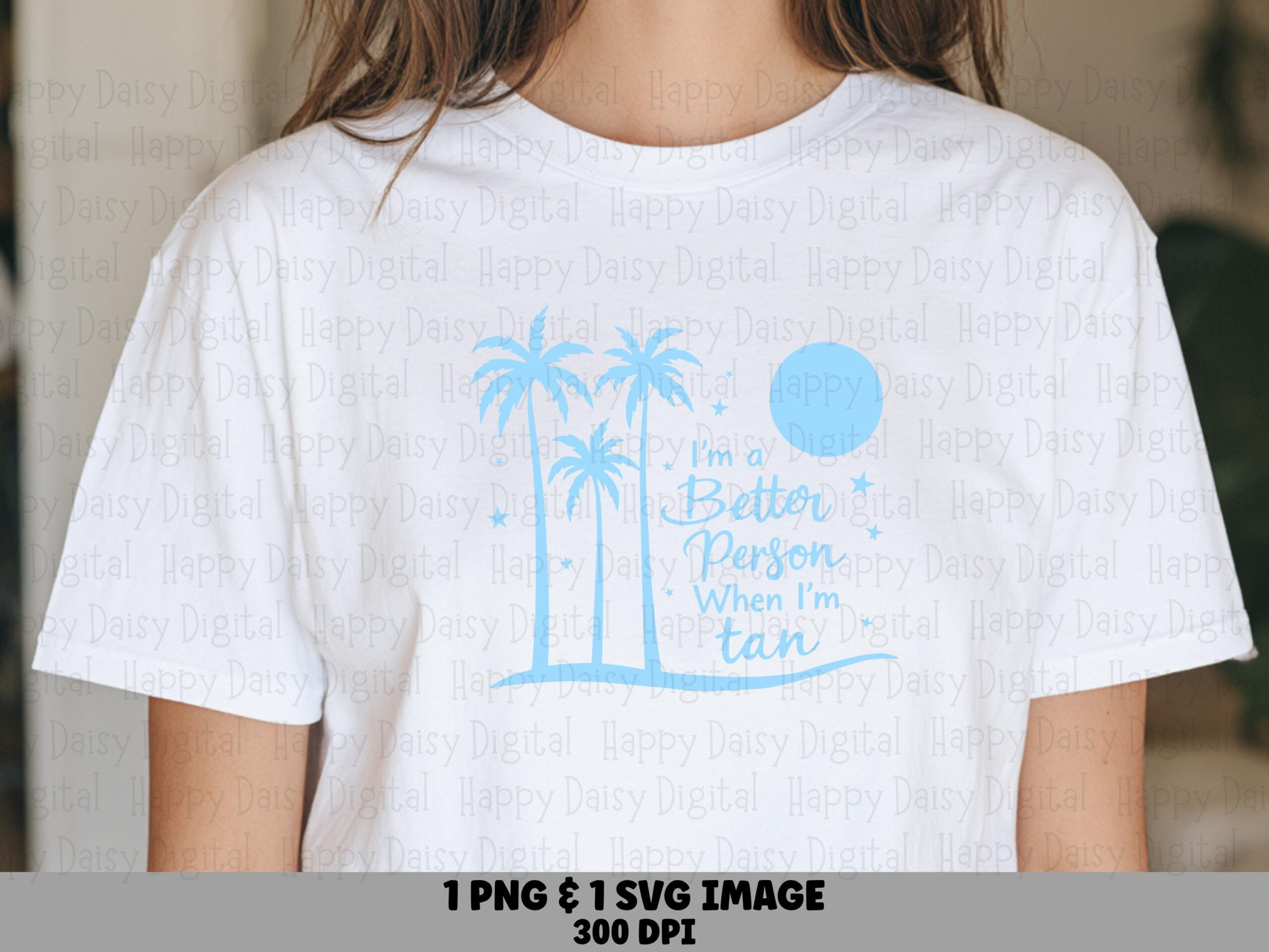 I'm A Better Person When I'm Tan SVG PNG Palm Tree Design Sublimation Cricut Silhouette Canva Commercial Use POD