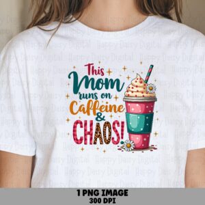 This Mom Runs On Caffeine And Chaos PNG Mom Coffee Quote Caffeine And Chaos Sublimation Design Commercial Use POD