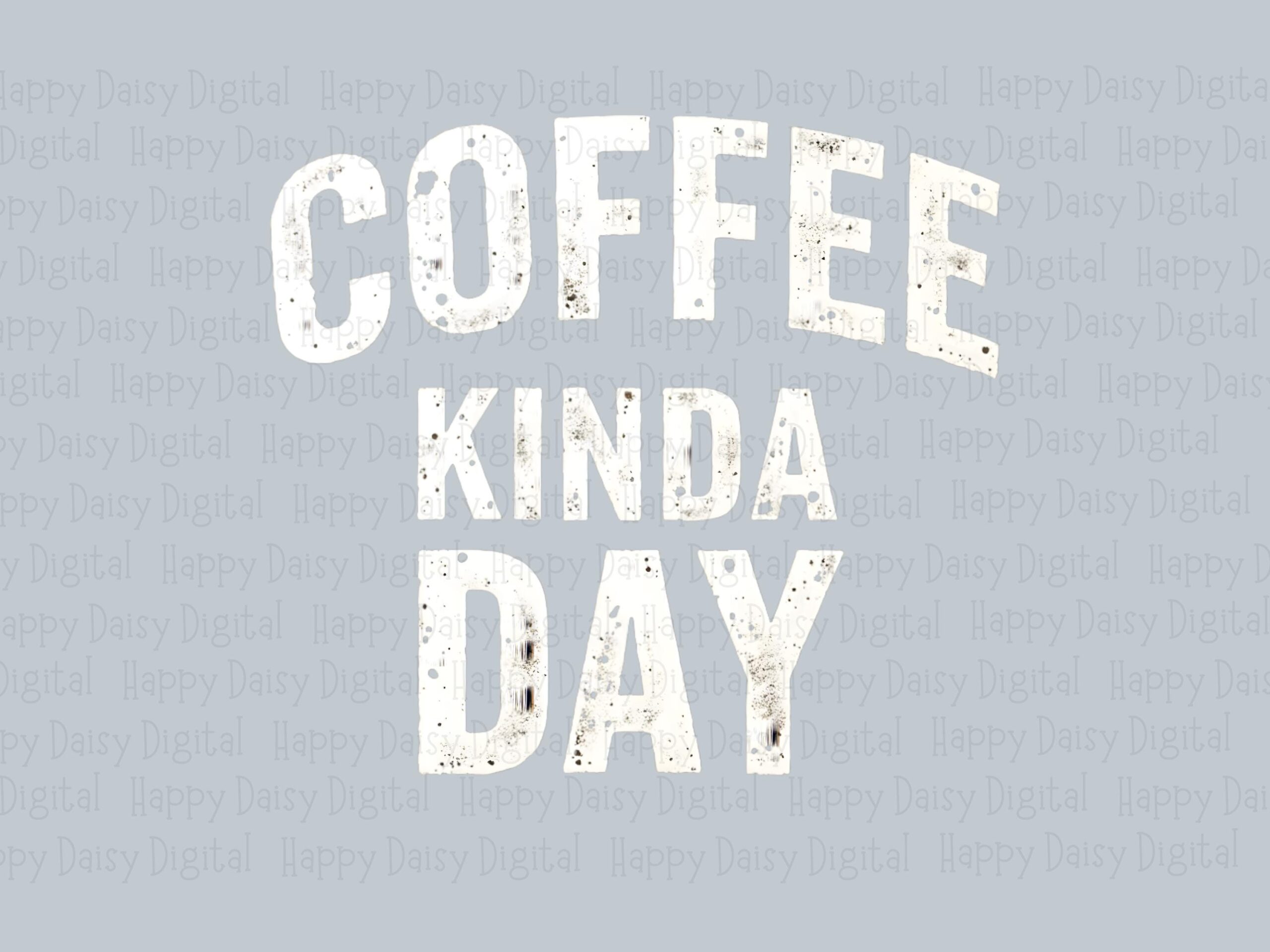 Coffee Kinda Day PNG Coffee Kinda Day Distressed Text Sublimation Design Commercial Use POD - Image 2