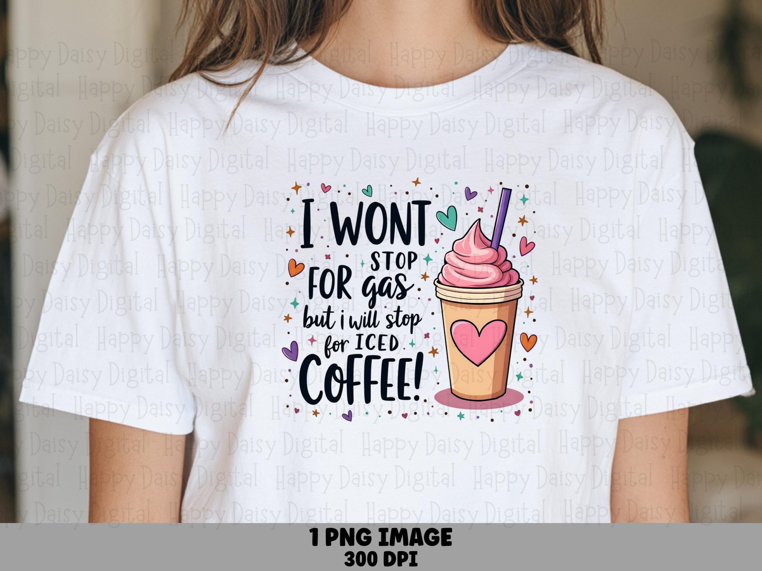 I Won't Stop For Gas But I Will Stop For Iced Coffee PNG Funny Coffee Quote Iced Coffee Design Sublimation Design Commercial Use POD