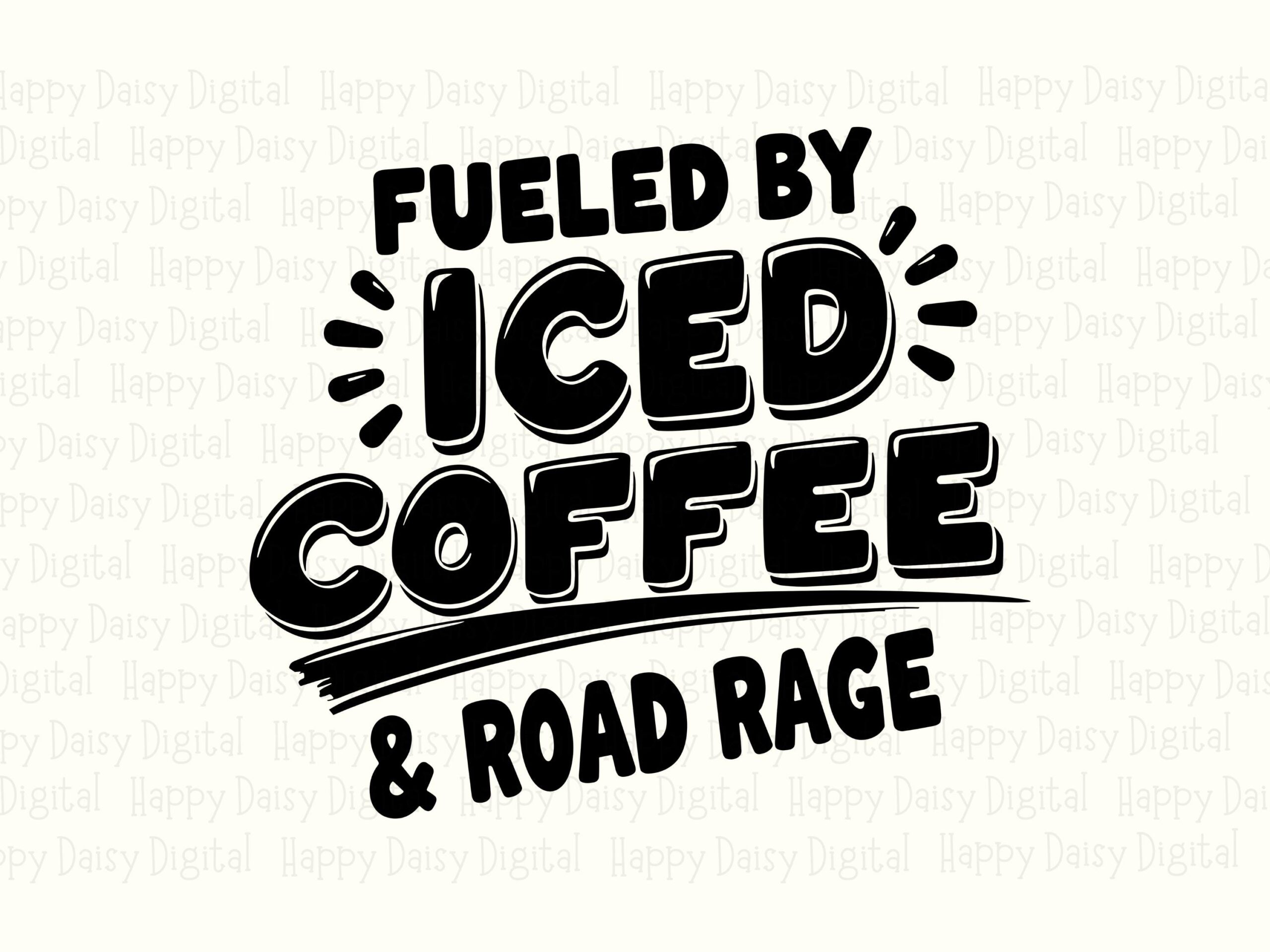Fueled By Iced Coffee And Road Rage SVG PNG Fueled By Coffee Road Rage Quote Cricut Silhouette Canva Commercial Use POD - Image 2