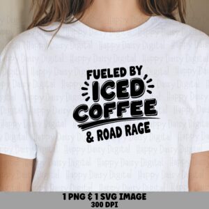 Fueled By Iced Coffee And Road Rage SVG PNG Fueled By Coffee Road Rage Quote Cricut Silhouette Canva Commercial Use POD