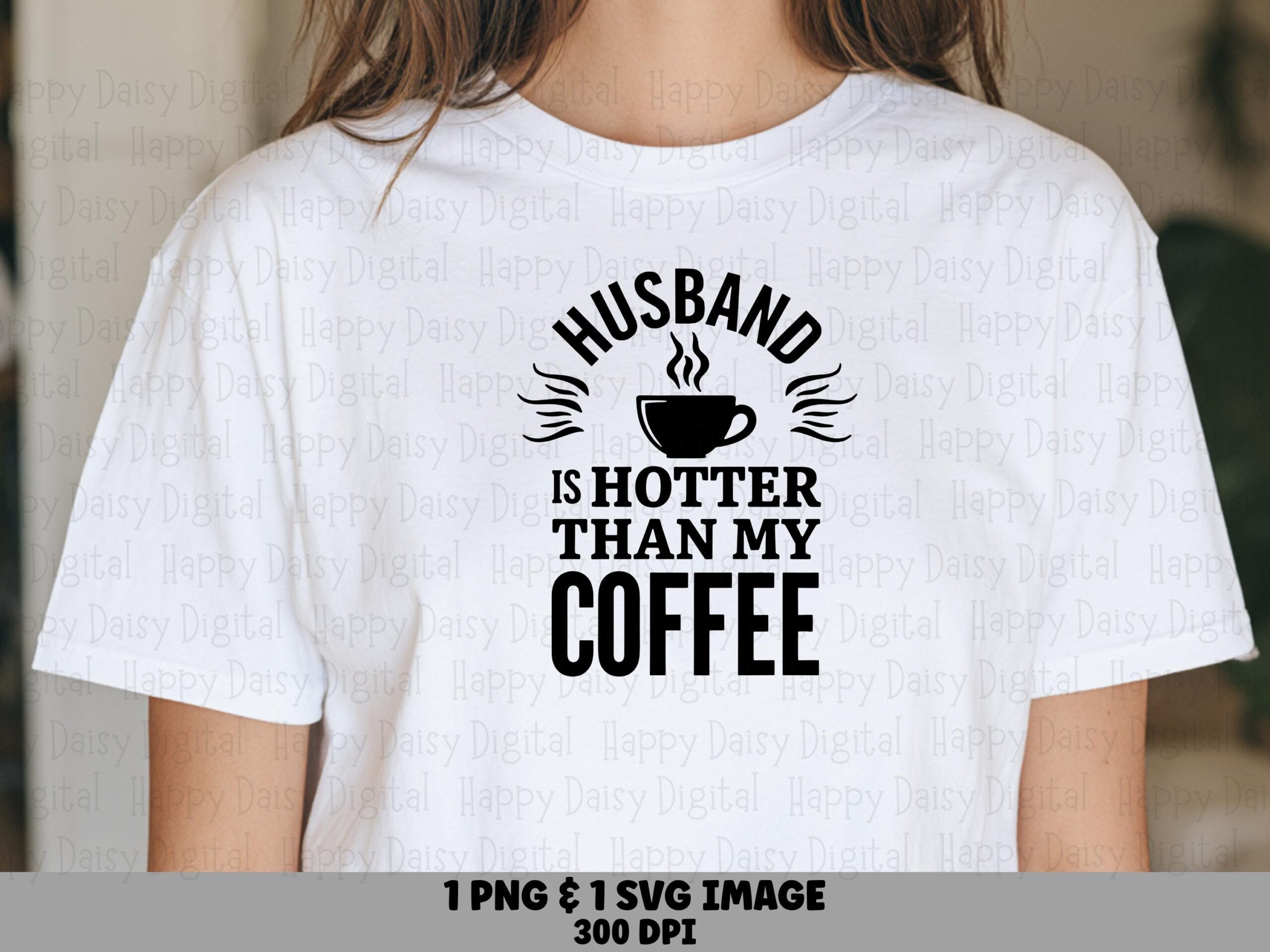 Husband Is Hotter Than My Coffee SVG PNG Husband Hotter Quote Funny Coffee Quote Cricut Silhouette Canva Commercial Use POD