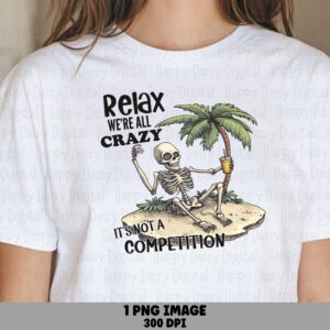 Relax We're All Crazy PNG Skeleton Design Funny Beach Quote Sublimation Beach Summer Commercial Use POD