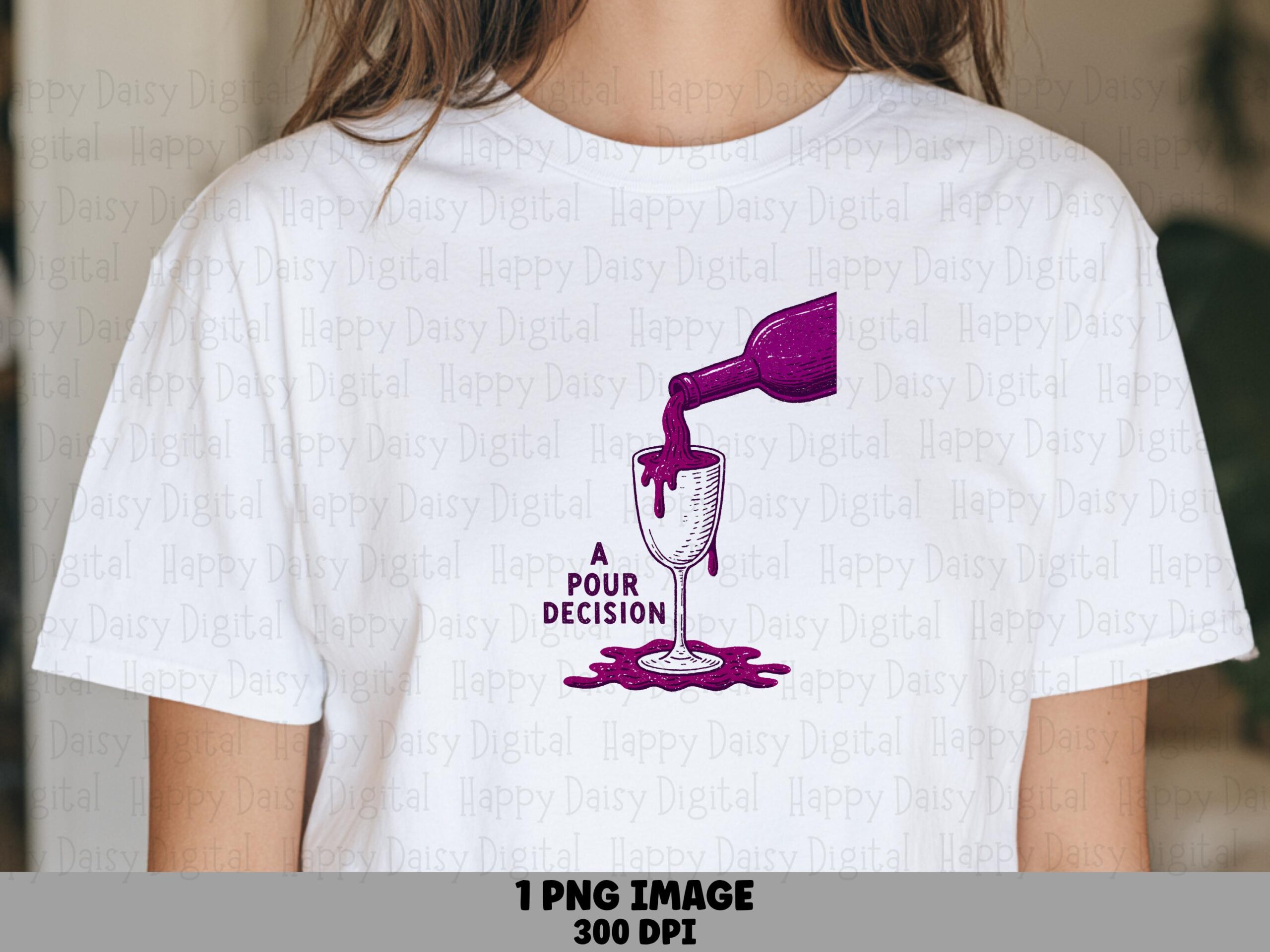 A Pour Decision Wine PNG, Funny Wine Quote Sublimation Design, Wine Lover PNG, Wine Bottle Pour Design, Commercial Use, Instant Download