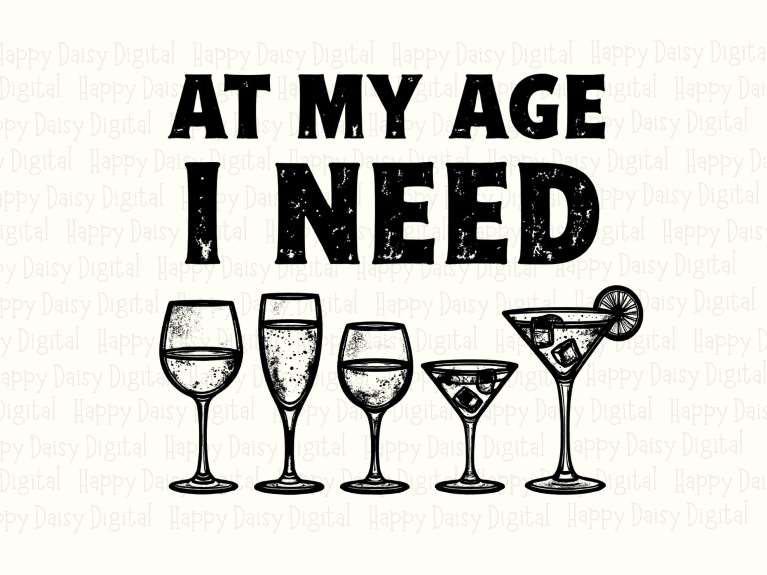 At My Age I Need PNG At My Age I Need Wine Glass Icons Commercial Use POD - Image 2