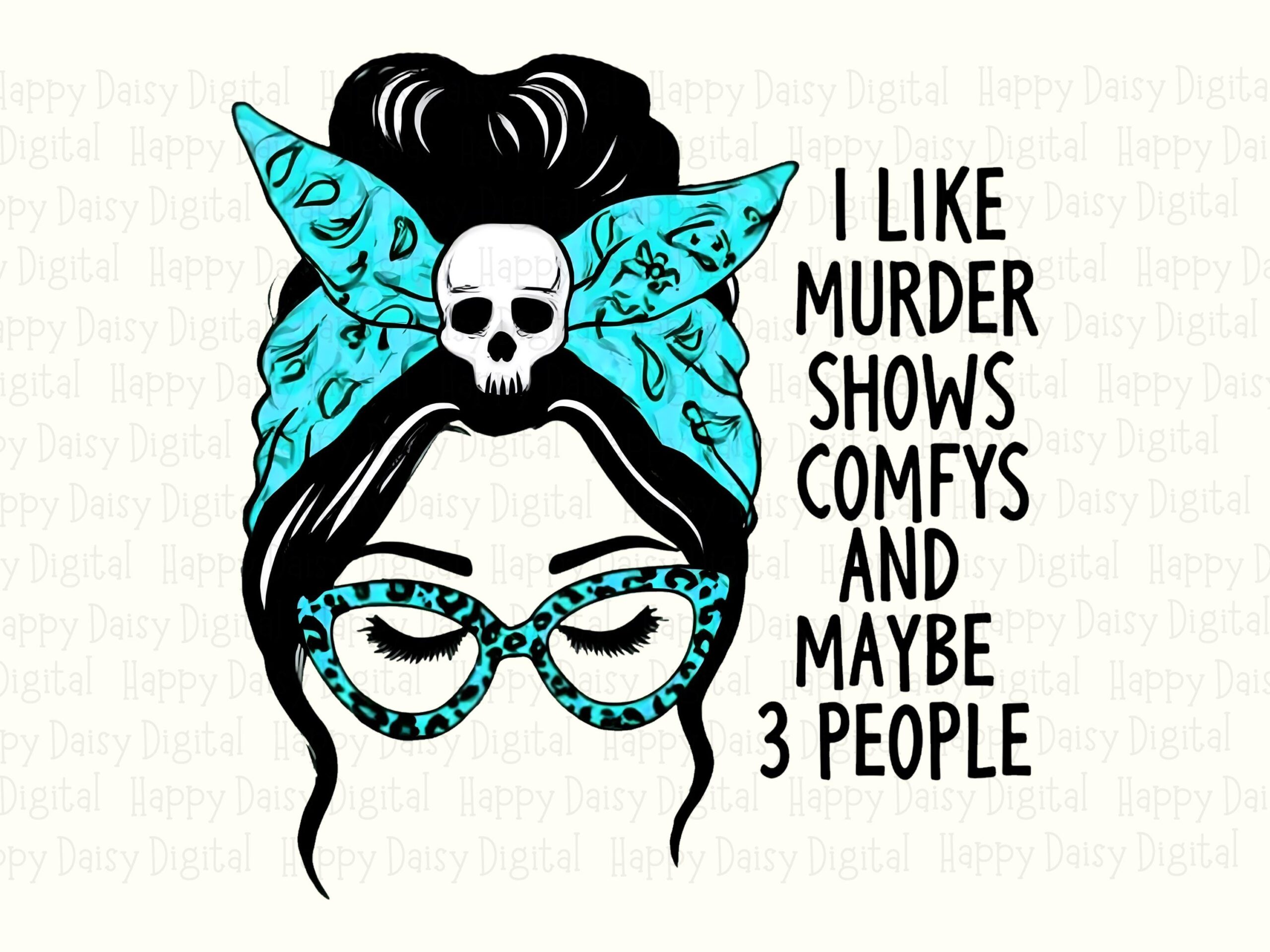 I Like Murder Shows Comfy's And Maybe 3 People PNG True Crime Quote Funny Introvert Quote Commercial Use POD - Image 2