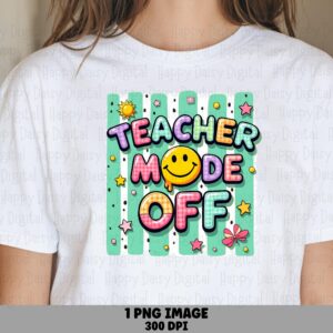 Teacher Mode Off PNG Teacher Mode Off Smiley Face Design Sublimation Design Commercial Use POD