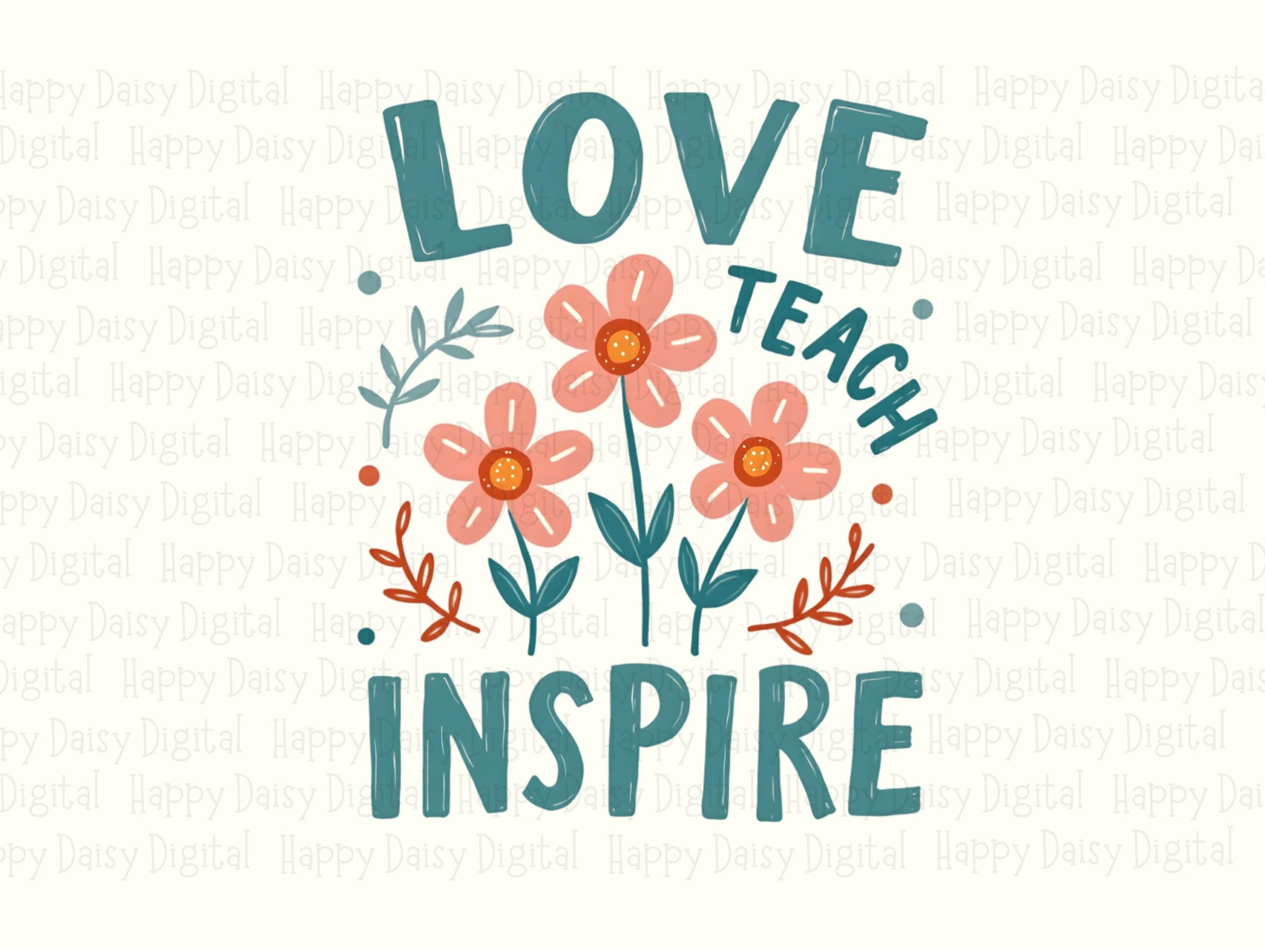Love Teach Inspire PNG Love Teach Inspire Floral Accent Design Sublimation Design Commercial Use POD - Image 2