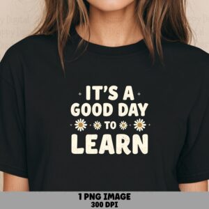 It's A Good Day To Learn PNG Good Day To Learn Star Accents Sublimation Design Commercial Use POD