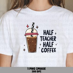Half Teacher Half Coffee PNG Half Teacher Half Coffee Iced Coffee Illustration Sublimation Design Commercial Use POD