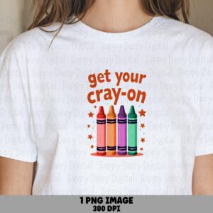 Get Your Cray-On PNG Get Your Cray-On Pun Crayon Illustration Sublimation Design Commercial Use POD
