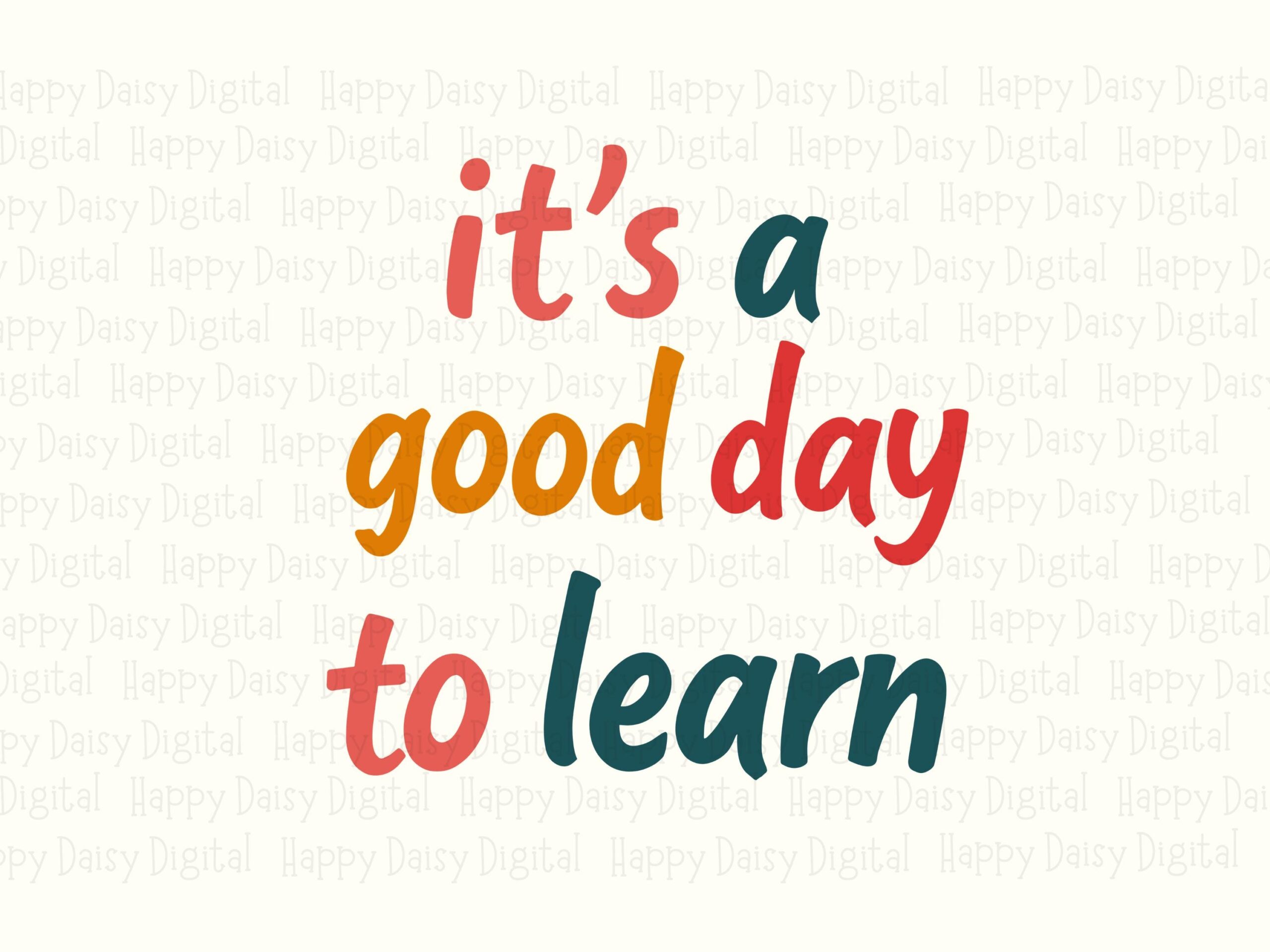 It's A Good Day To Learn SVG PNG Good Day To Learn Colorful Stacked Text Cricut Silhouette Canva Commercial Use POD - Image 2