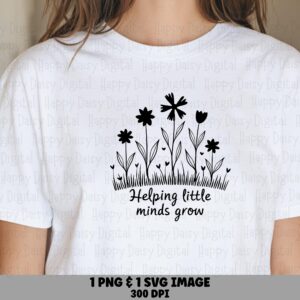 Helping Little Minds Grow SVG PNG Helping Little Minds Grow Floral Illustration Cricut Silhouette Canva Commercial Use POD