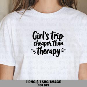 Girls Trip Cheaper Than Therapy SVG PNG Cheaper Than Therapy Script Lettering Style Cricut Silhouette Canva Commercial Use POD