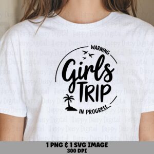 Warning Girls Trip In Progress SVG PNG Warning Girls Trip In Progress Badge Cricut Silhouette Canva Commercial Use POD