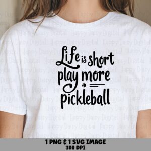 Life Is Short Play More Pickleball SVG PNG Life Is Short Quote Stacked Text Design Cricut Silhouette Canva Commercial Use POD