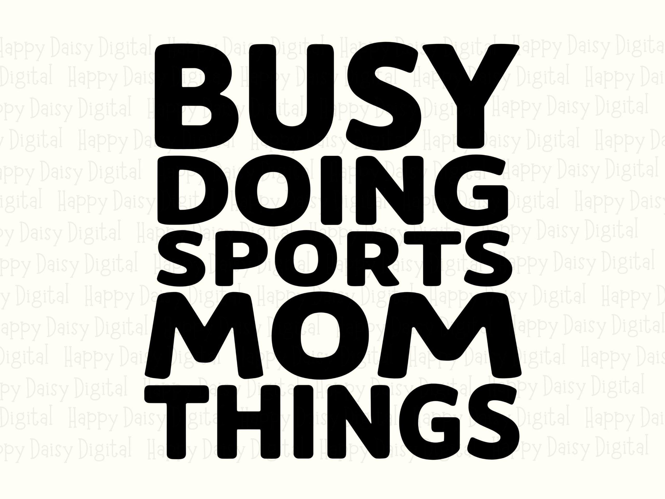 Busy Doing Sports Mom Things SVG PNG Sports Mom Things Quote Bold Stacked Text Cricut Silhouette Canva Commercial Use POD - Image 2