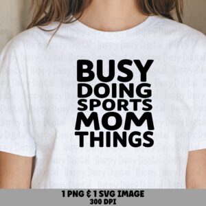Busy Doing Sports Mom Things SVG PNG Sports Mom Things Quote Bold Stacked Text Cricut Silhouette Canva Commercial Use POD