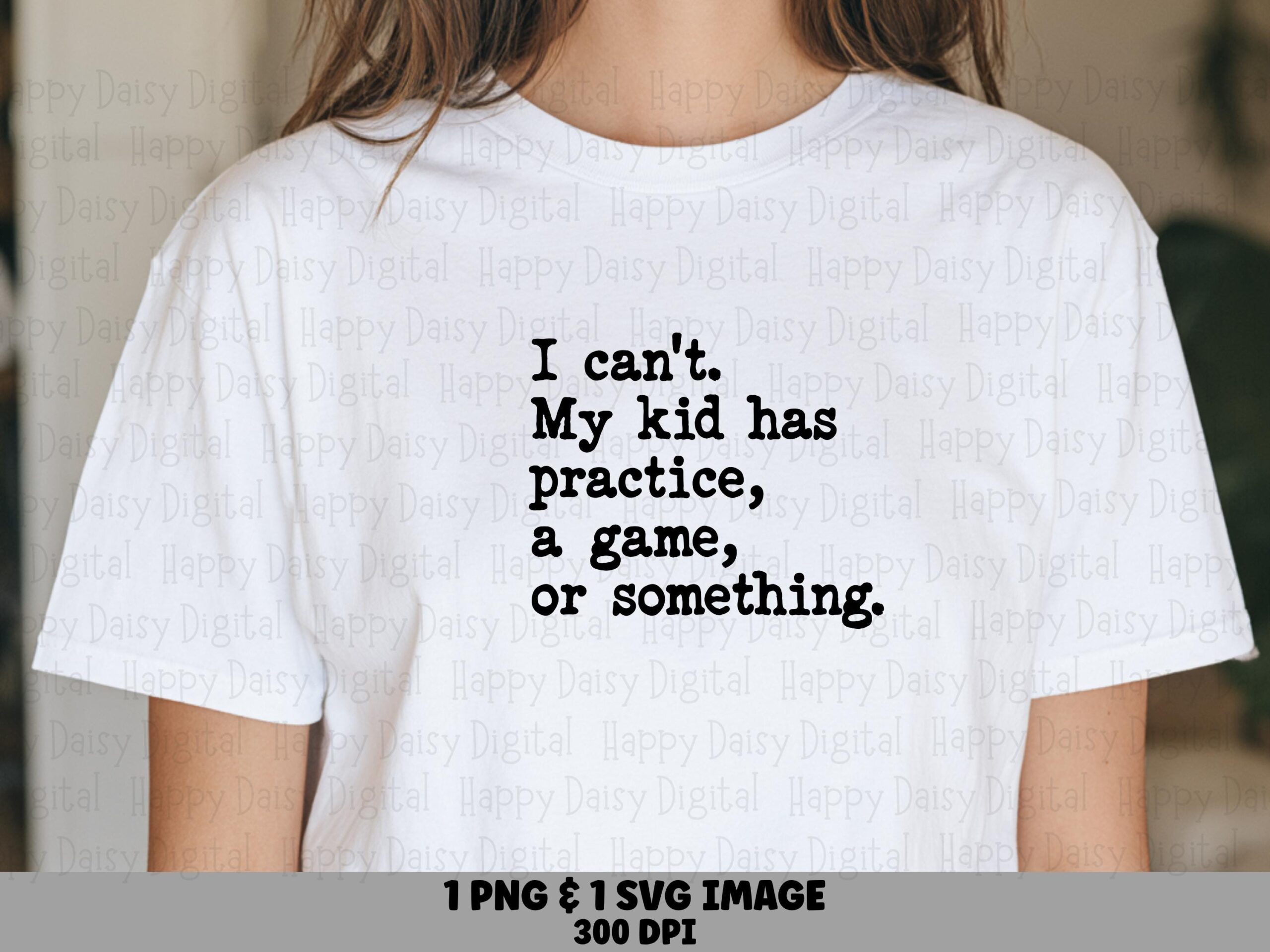 I Can't My Kid Has Practice A Game Or Something SVG PNG Funny Sports Parent Quote Stacked Text Cricut Silhouette Canva Commercial Use POD