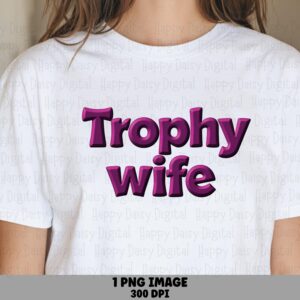 Trophy Wife PNG Trophy Wife Design Gradient Text Commercial Use POD
