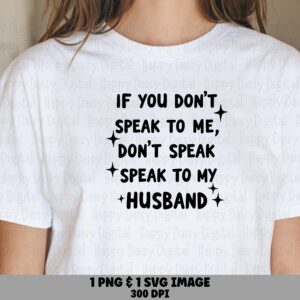 If You Don't Speak To Me Don't Speak To My Husband SVG PNG Funny Husband Quote Star Accents Cricut Silhouette Canva Commercial Use POD
