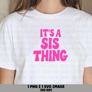 It's A Sis Thing SVG PNG Sis Thing Quote Bold Pink Text Cricut Silhouette Canva Commercial Use POD