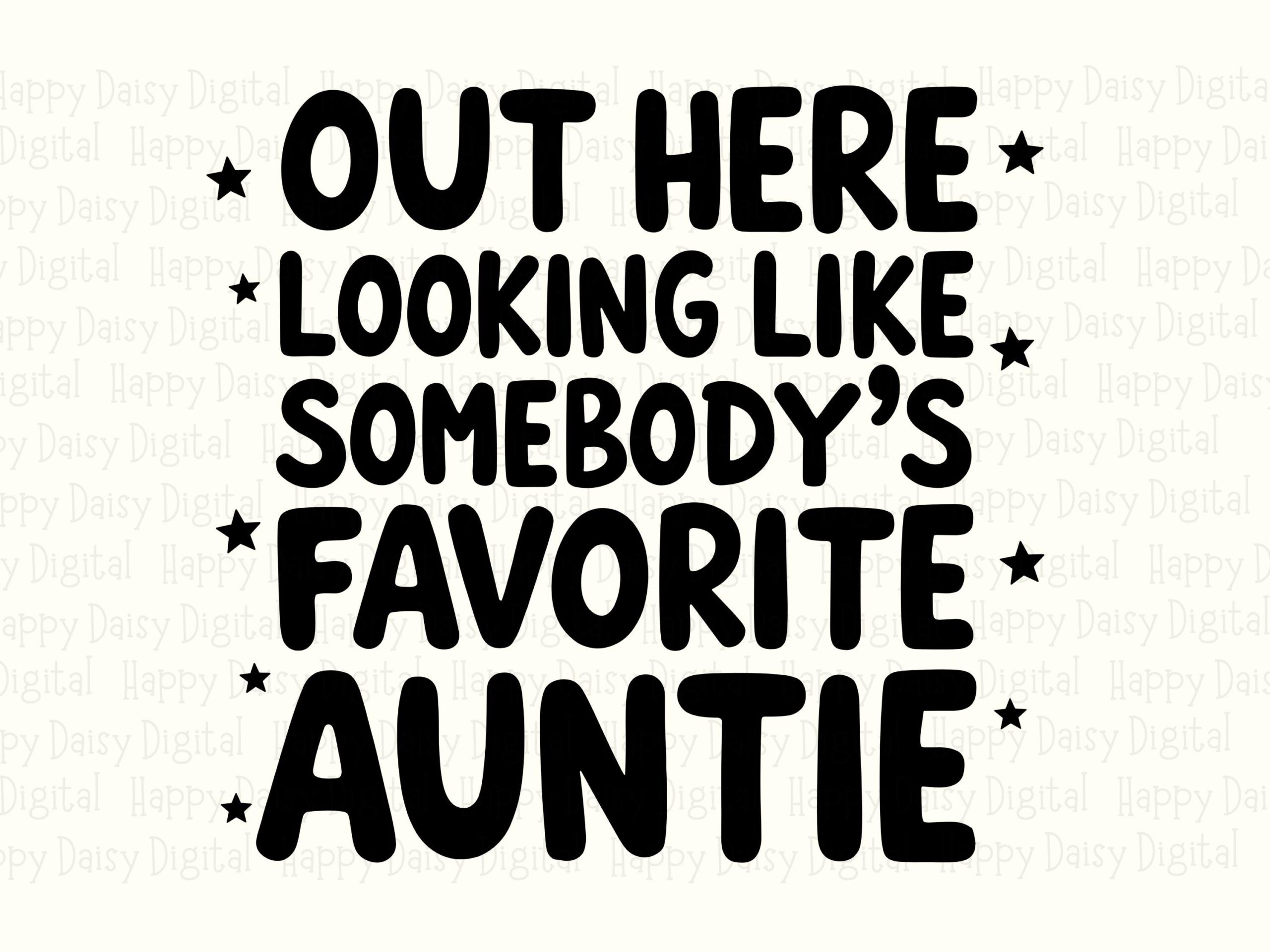 Out Here Looking Like Somebody's Favorite Auntie SVG PNG Favorite Auntie Quote Stacked Text Cricut Silhouette Canva Commercial Use POD - Image 2