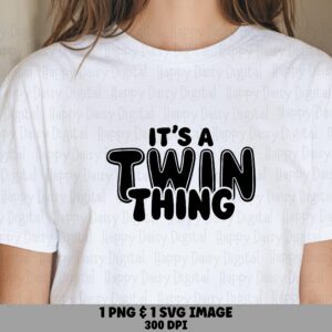 It's A Twin Thing SVG PNG Twin Thing Quote Bold Playful Text Cricut Silhouette Canva Commercial Use POD