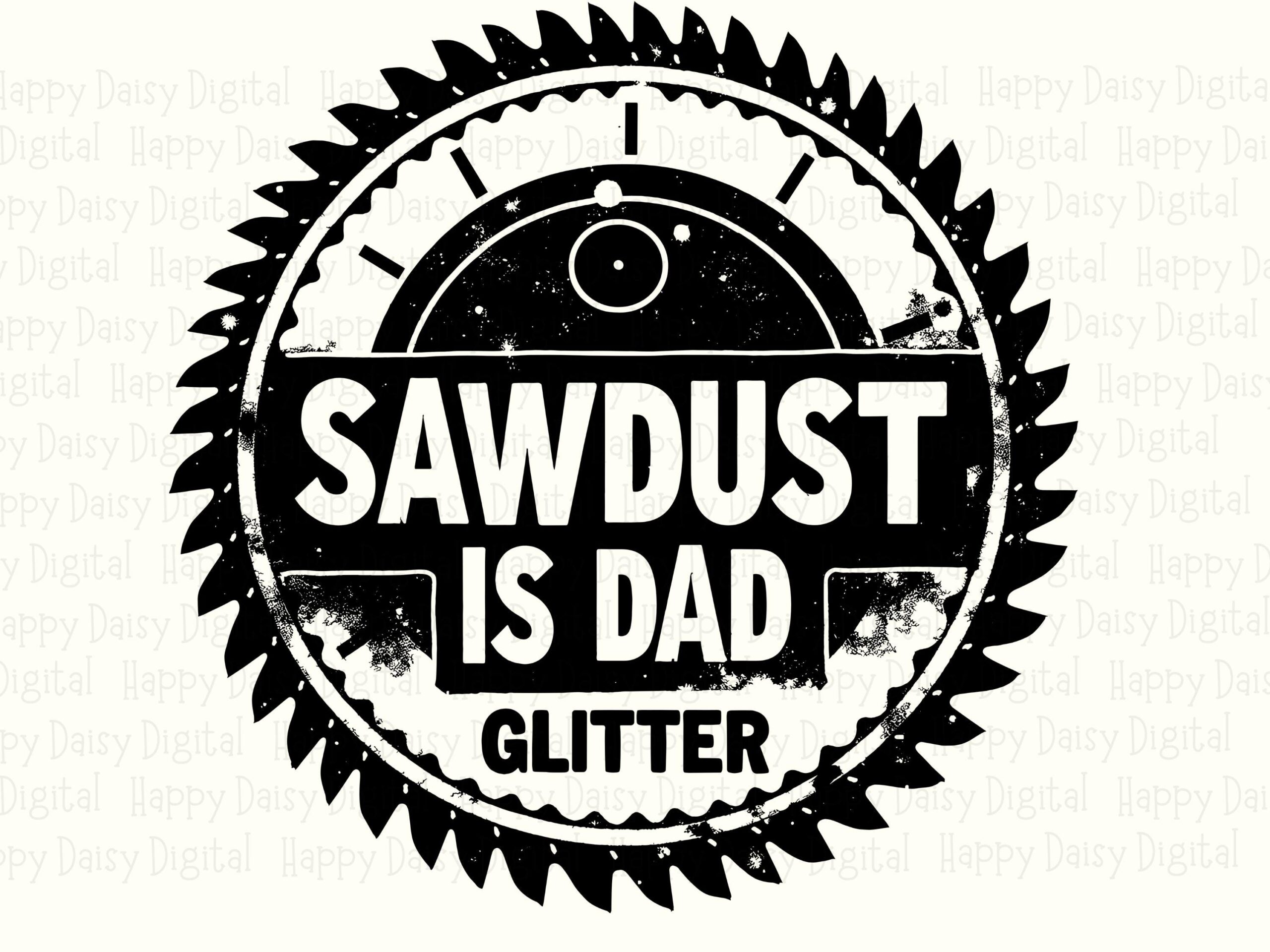 Sawdust Is Dad Glitter SVG PNG Sawdust Dad Glitter Saw Blade Badge Cricut Silhouette Canva Commercial Use POD - Image 2