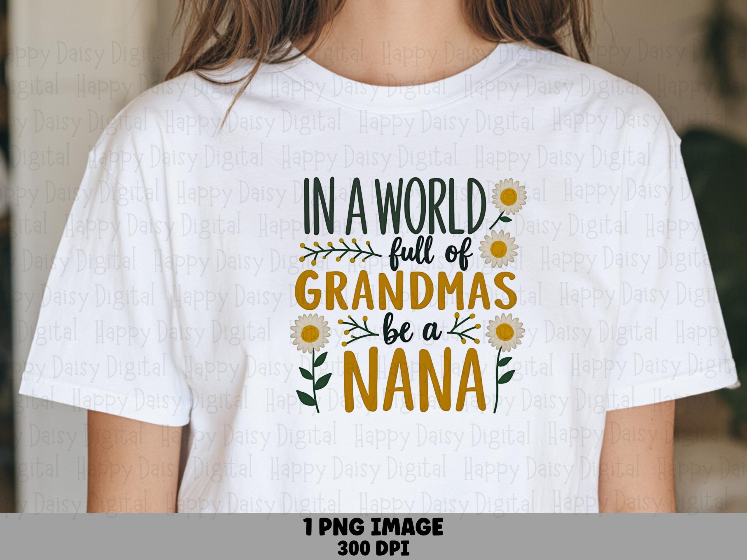 In A World Full Of Grandmas Be A Nana PNG Nana Quote Floral Design Commercial Use POD