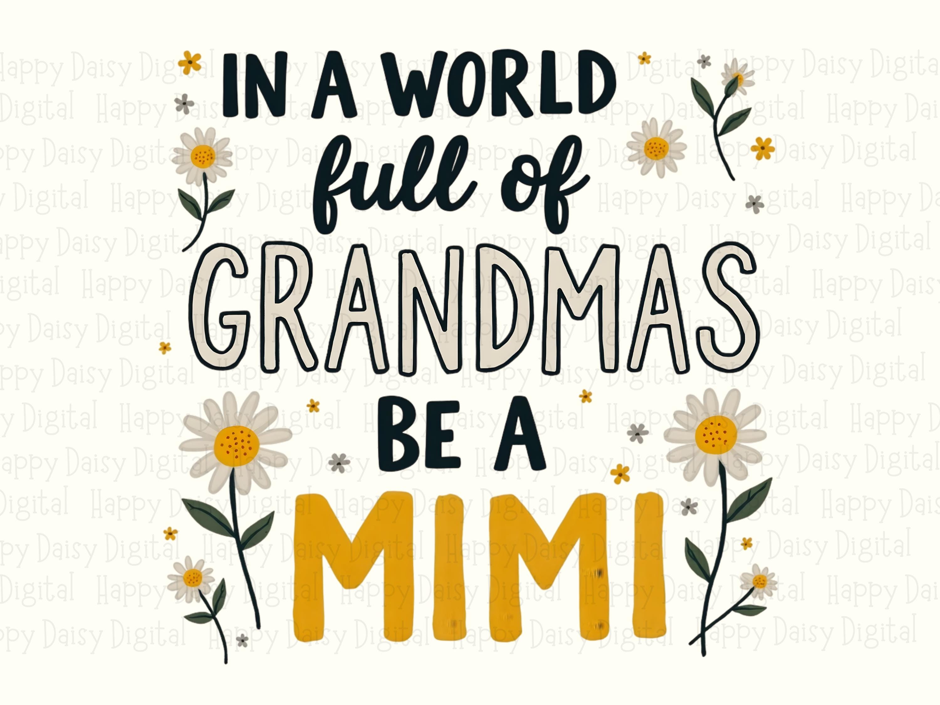 In A World Full Of Grandmas Be A Mimi PNG Mimi Quote Daisy Floral Design Commercial Use POD - Image 2