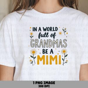 In A World Full Of Grandmas Be A Mimi PNG Mimi Quote Daisy Floral Design Commercial Use POD