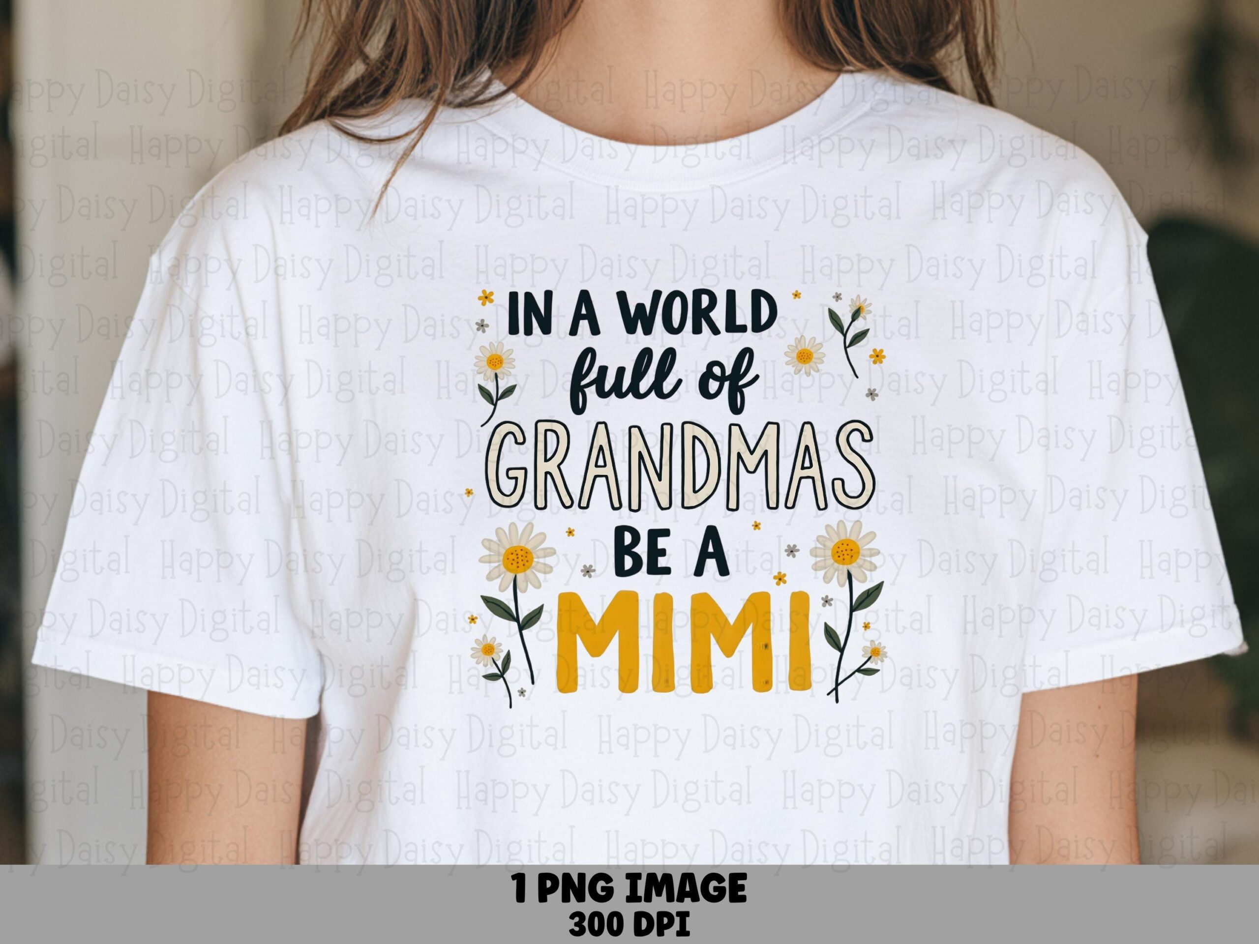 In A World Full Of Grandmas Be A Mimi PNG Mimi Quote Daisy Floral Design Commercial Use POD