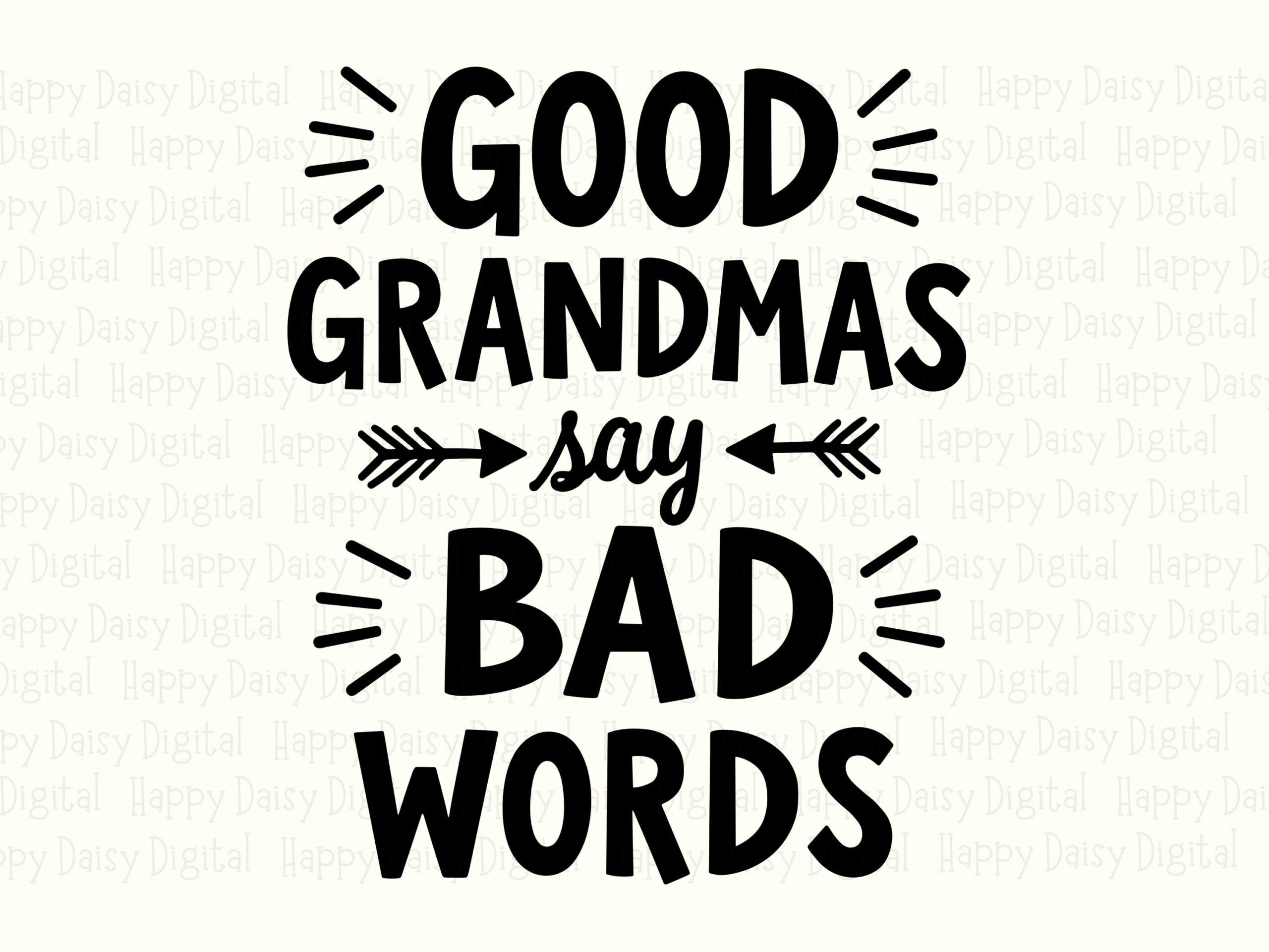 Good Grandmas Say Bad Words SVG PNG Funny Grandma Quote Arrow Accents Cricut Silhouette Canva Commercial Use POD - Image 2