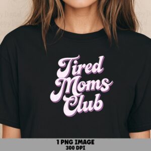 Tired Moms Club PNG Tired Moms Club Retro Script Text Commercial Use POD