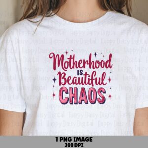 Motherhood Is Beautiful Chaos PNG Motherhood Chaos Quote Script Text Design Commercial Use POD