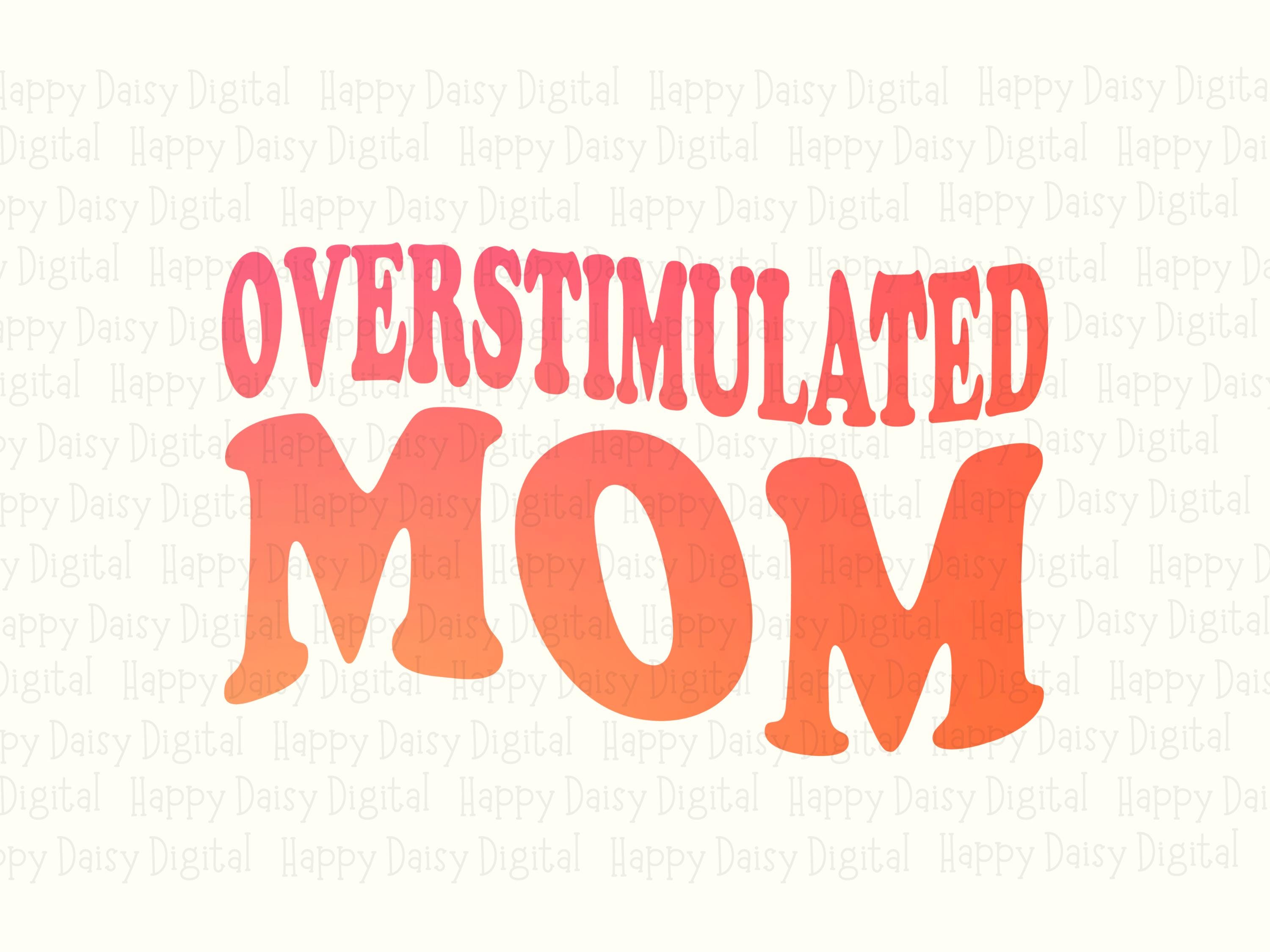 Overstimulated Mom PNG Overstimulated Mom Bold Gradient Text Commercial Use POD - Image 2
