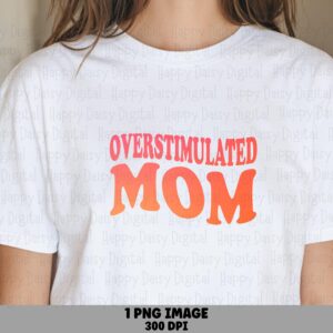 Overstimulated Mom PNG Overstimulated Mom Bold Gradient Text Commercial Use POD