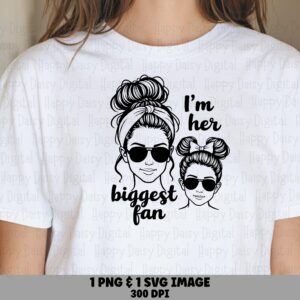I'm Her Biggest Fan SVG PNG Biggest Fan Mom Design Messy Bun Illustration Cricut Silhouette Canva Commercial Use POD