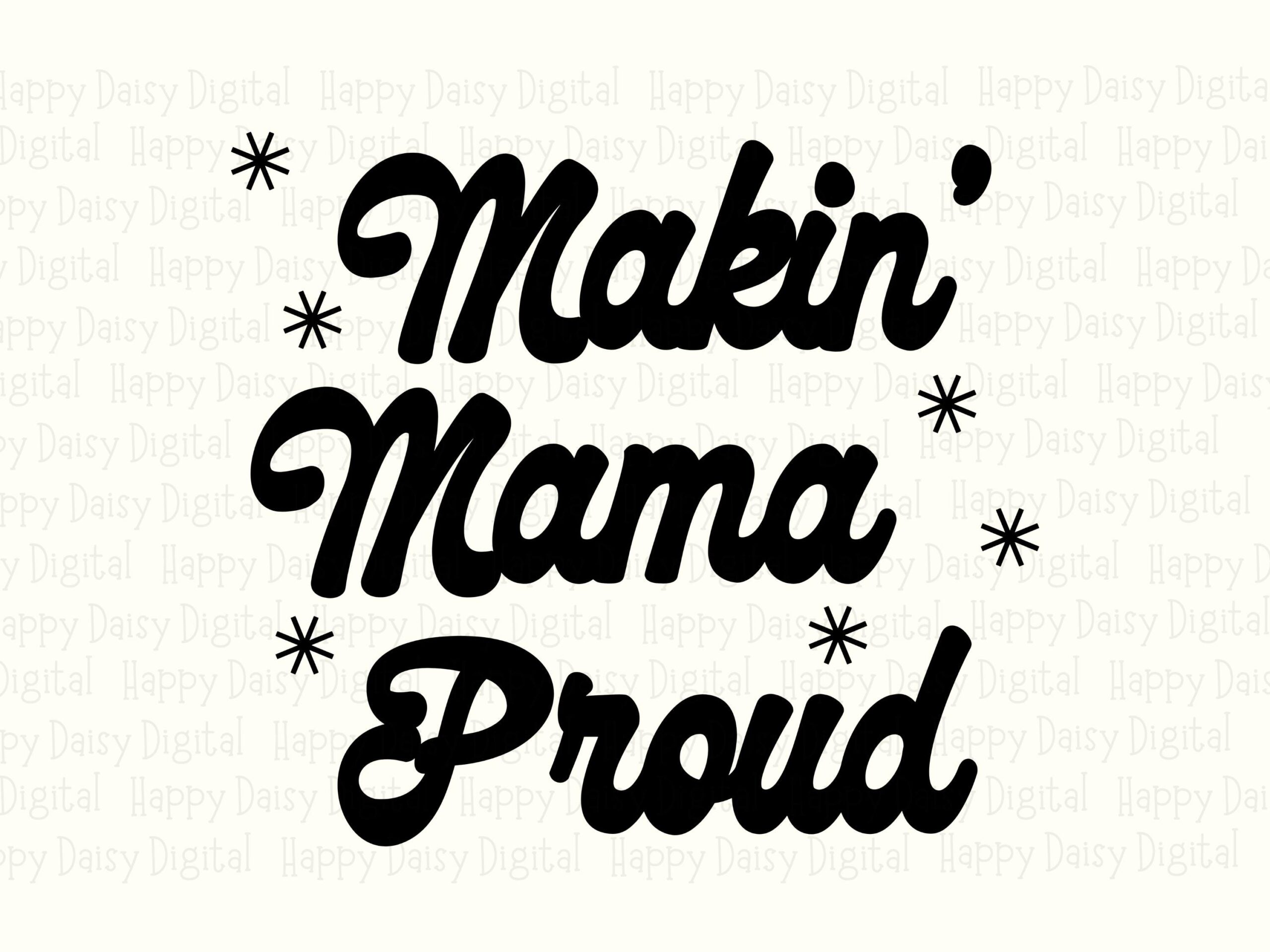 Makin' Mama Proud SVG PNG Makin Mama Proud Star Accent Design Cricut Silhouette Canva Commercial Use POD - Image 2