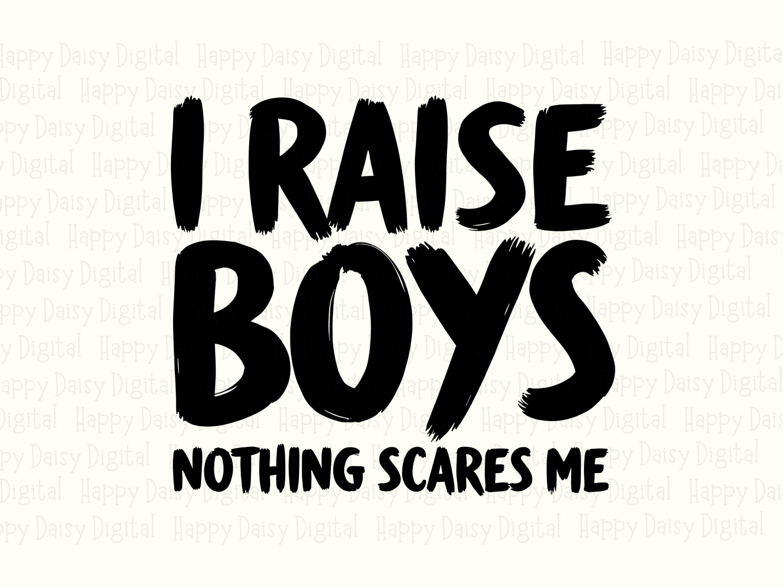 I Raise Boys Nothing Scares Me SVG PNG I Raise Boys Quote Bold Stacked Text Cricut Silhouette Canva Commercial Use POD - Image 2
