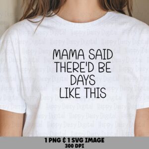 Mama Said There'd Be Days Like This SVG PNG Mama Said Quote Bold Stacked Text Cricut Silhouette Canva Commercial Use POD