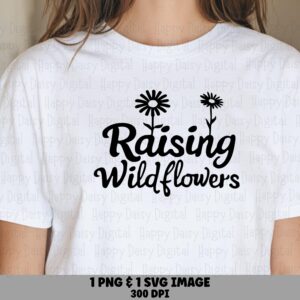 Raising Wildflowers SVG PNG Raising Wildflowers Floral Accent Design Cricut Silhouette Canva Commercial Use POD
