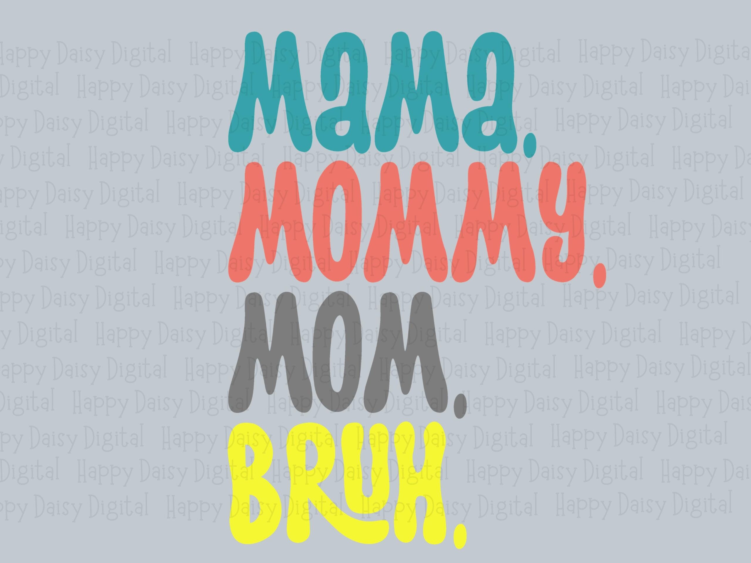 Mama Mommy Mom Bruh SVG PNG Mama Mommy Mom Bruh Colorful Stacked Text Cricut Silhouette Canva Commercial Use POD - Image 2